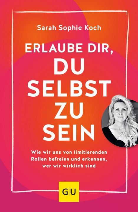 Sarah Sophie Koch: Erlaube dir, du selbst zu sein, Buch
