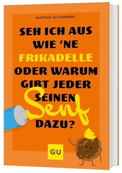 Martina Schönherr: Seh ich aus wie 'ne Frikadelle oder warum gibt jeder seinen Senf dazu?, Buch