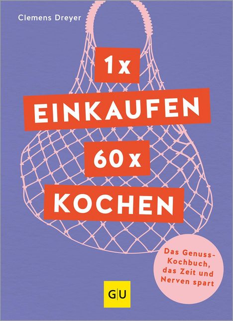 Clemens Dreyer: 1 x einkaufen, 60 x kochen, Buch