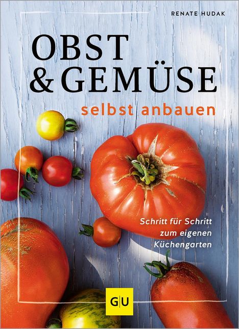 Renate Hudak: Obst &amp; Gemüse selbst anbauen, Buch