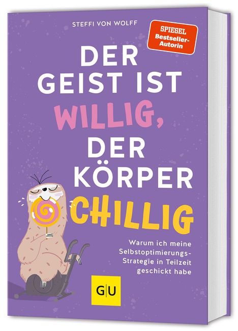 von Wolff Steffi: Der Geist ist willig, der Körper chillig, Buch