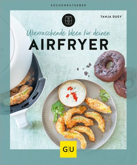 Tanja Dusy: Überraschende Ideen für deinen Airfryer, Buch