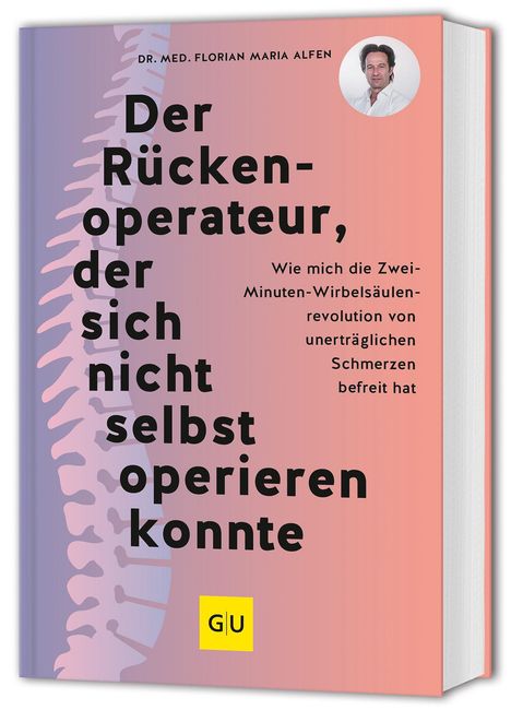 Florian Maria Alfen: Der Rückenoperateur, der sich nicht selbst operieren konnte, Buch