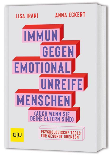 Lisa Irani: Immun gegen emotional unreife Menschen (auch wenn sie deine Eltern sind), Buch