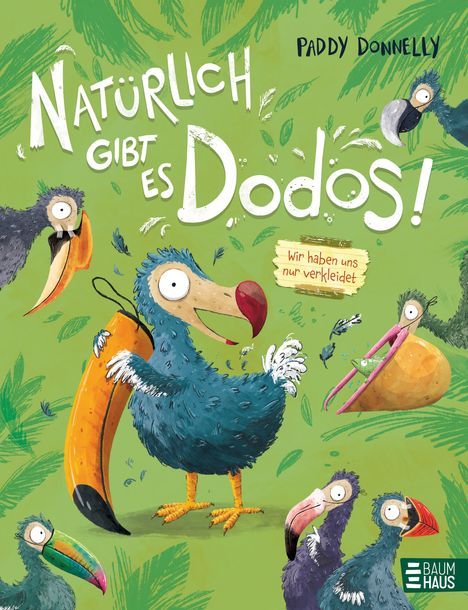 Paddy Donnelly: Natürlich gibt es Dodos! - Wir haben uns nur verkleidet, Buch