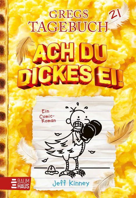 Text: "Gregs Tagebuch 21", "Ach du dickes Ei!", "Ein Comic-Roman", "Jeff Kinney", "Baumhaus". Illustration: Junge als Hühnchen.