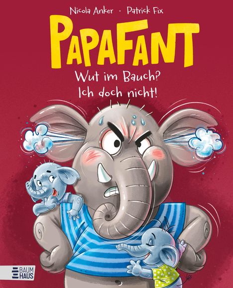 Text: "Nicola Anker · Patrick Fix", "Papafant", "Wut im Bauch? Ich doch nicht!". Ein Elefant im gestreiften Hemd wirkt verärgert.
