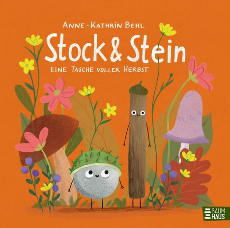 "Anne-Kathrin Behl Stock & Stein Eine Tasche voller Herbst". Illustration von Blumen, einem Stock und einem Stein mit Gesichtern.