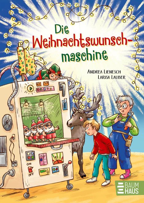 „Die Weihnachtswunschmaschine“ von Andrea Lienesch, Larisa Lauber. Illustration mit Rentier und Kindern bei einer Maschine.