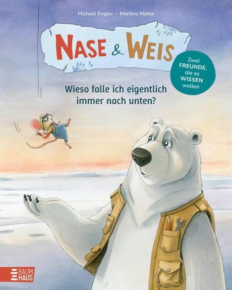 "Nase & Weis. Wieso falle ich eigentlich immer nach unten?" Ein Eisbär hält seine Hand aus, während eine Maus darüber schwebt.