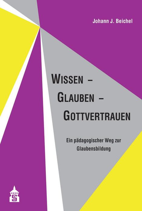 Johann J. Beichel: Wissen - Glauben - Gottvertrauen, Buch