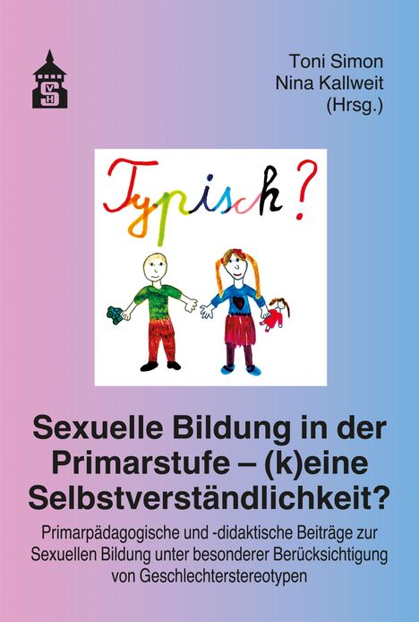 Sexuelle Bildung in der Primarstufe - (k)eine Selbstverständlichkeit?, Buch
