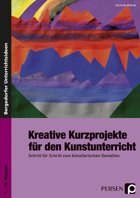 Gerlinde Blahak: Kreative Kurzprojekte für den Kunstunterricht, Buch