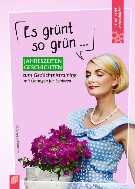 Gabriele Schumann: Fit-im-Kopf-Vorlesebücher für Senioren: Es grünt so grün ... - Jahreszeitengeschichten zum Gedächtnistraining mit Übungen, Buch