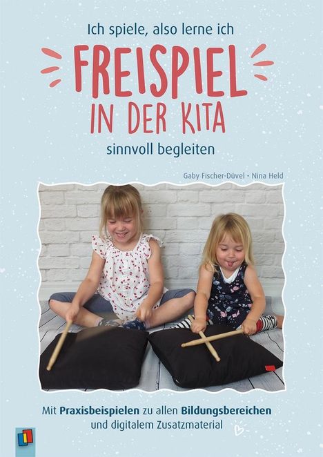 Nina Held: Ich spiele, also lerne ich - Freispiel in der Kita sinnvoll begleiten, Buch