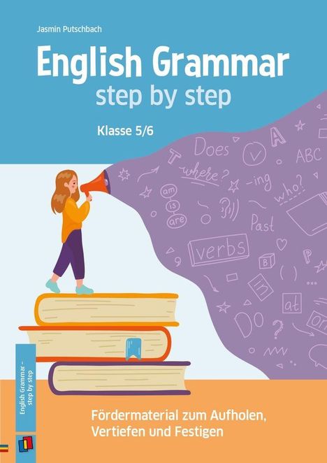 "English Grammar step by step, Klasse 5/6, Fördern, Vertiefen, Festigen." Illustration: Mädchen mit Megafon auf Büchern.