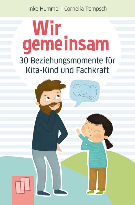 Text: "Wir gemeinsam. 30 Beziehungsmomente für Kita-Kind und Fachkraft." Illustration: Ein Mann und ein Kind reden fröhlich.