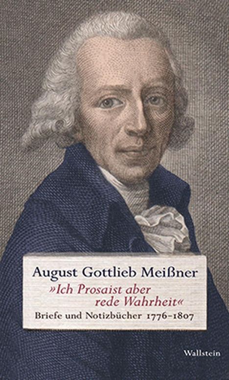 August Gottlieb Meißner: »Ich Prosaist aber rede Wahrheit«, Buch