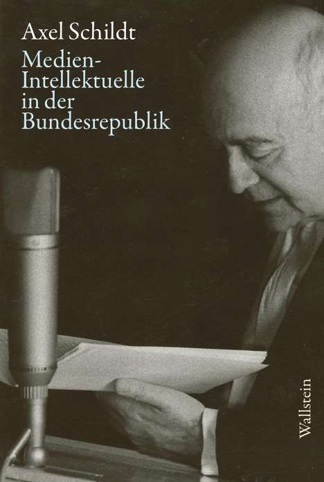 Axel Schildt: Medien-Intellektuelle in der Bundesrepublik, Buch