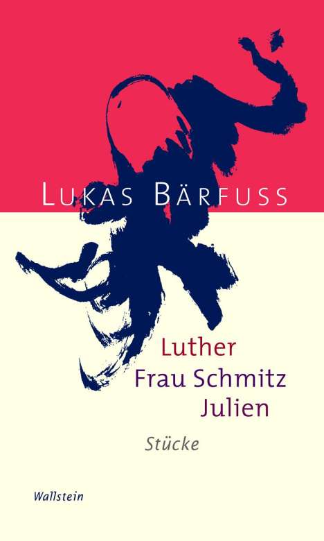 Lukas Bärfuss: Luther - Frau Schmitz - Julien, Buch