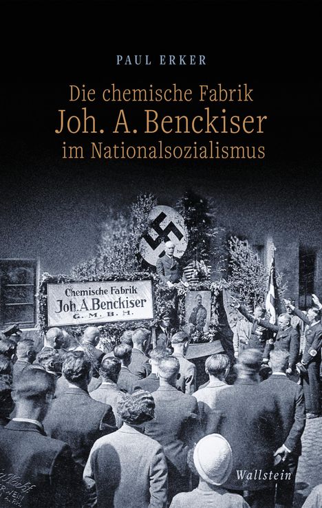 Paul Erker: Die chemische Fabrik Joh. A. Benckiser im Nationalsozialismus, Buch