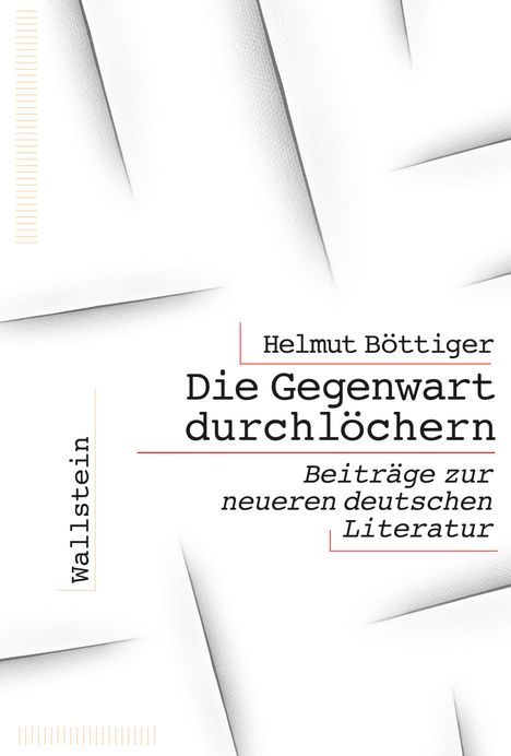 Helmut Böttiger: Die Gegenwart durchlöchern, Buch