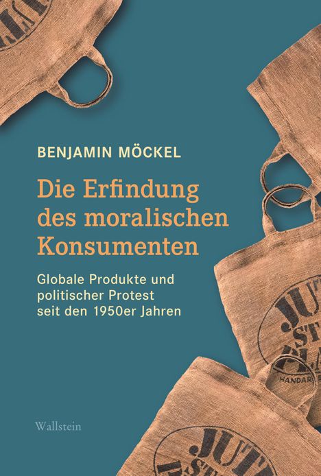 Benjamin Möckel: Die Erfindung des moralischen Konsumenten, Buch