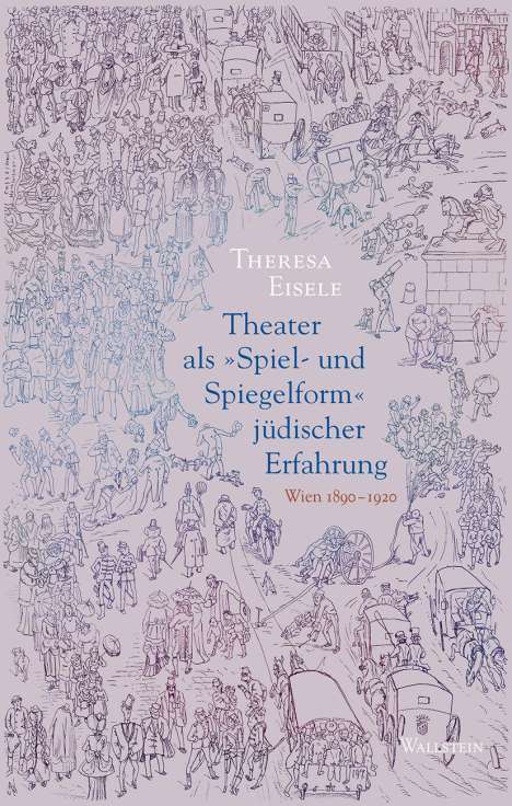 Theresa Eisele: Theater als »Spiel- und Spiegelform« jüdischer Erfahrung, Buch