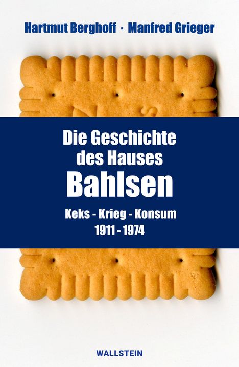 Hartmut Berghoff: Die Geschichte des Hauses Bahlsen, Buch