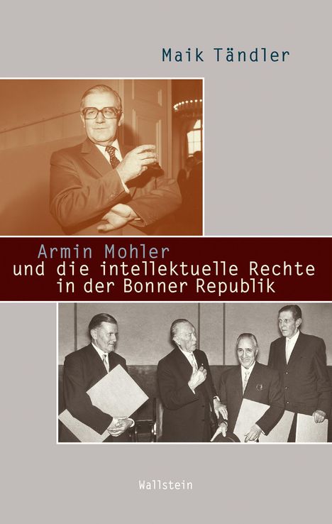 Maik Tändler: Armin Mohler und die intellektuelle Rechte in der Bonner Republik, Buch