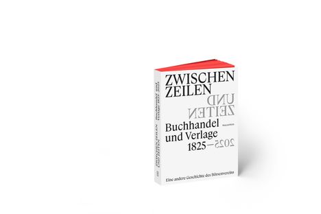 Zwischen Zeilen und Zeiten. Buchhandel und Verlage 1825-2025, Buch