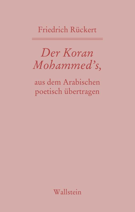 Friedrich Rückert: Der Koran Mohammed's, aus dem Arabischen poetisch übertragen, Buch