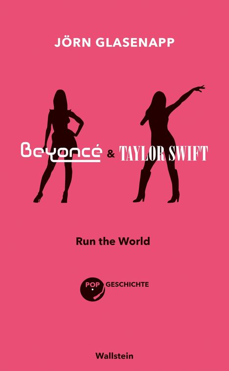 Text: "JÖRN GLASENAPP", "Beyoncé & TAYLOR SWIFT", "Run the World", "POP GESCHICHTE", "Wallstein". Silhouetten von zwei Frauen.
