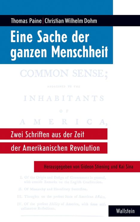 Thomas Paine, Christian Wilhelm Dohm. "Eine Sache der ganzen Menschheit". Herausgegeben von Gideon Stiening und Kai Sina.