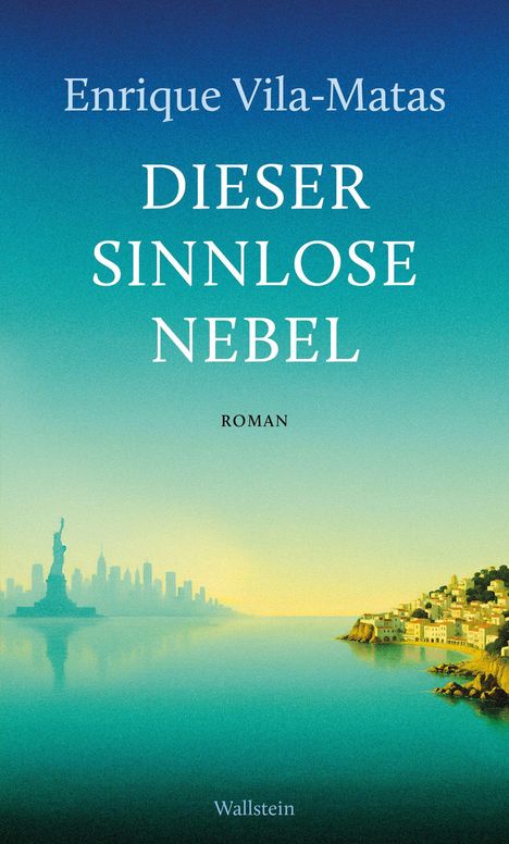 Oben steht "Enrique Vila-Matas" und "DIESER SINNLOSE NEBEL". Unten ist eine Stadtsilhouette mit einer Statue.
