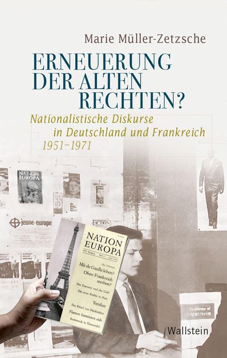 Text: "Marie Müller-Zetzsche, Erneuerung der alten Rechten? Nationalistische Diskurse in Deutschland und Frankreich 1951-1971."  
Hintergrund: Schwarz-weiß Aufnahme mit Mann und Zeitschrift.
