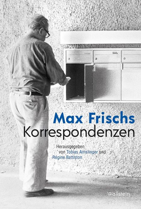 "Max Frischs Korrespondenzen" steht zentral. Ein älterer Mann an Briefkästen. Herausgegeben von Tobias Amslinger.