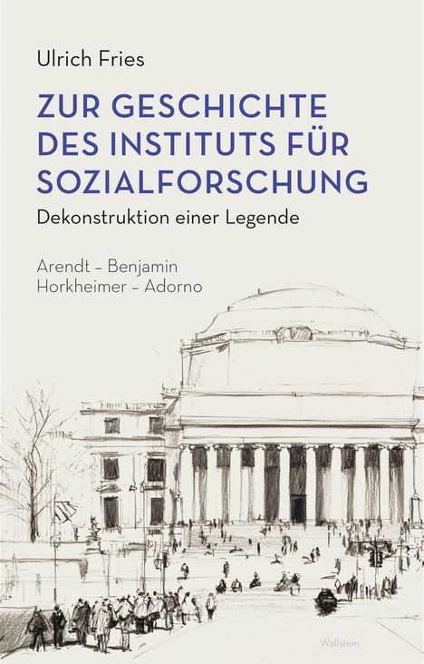 Text: „Zur Geschichte des Instituts für Sozialforschung: Dekonstruktion einer Legende.“ Zeichnung eines klassischen Gebäudes.