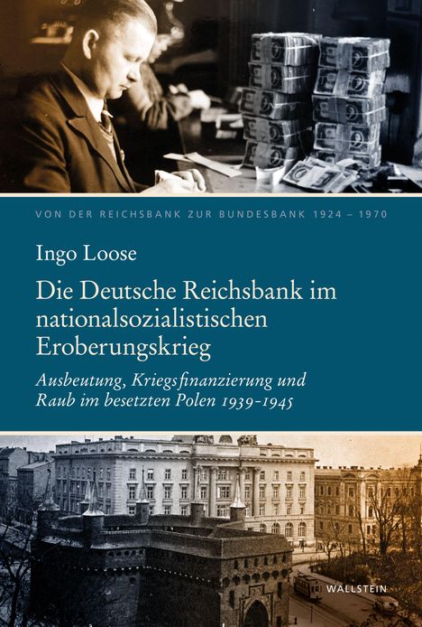 Buchtitel: "Die Deutsche Reichsbank im nationalsozialistischen Eroberungskrieg" von Ingo Loose. Historische Fotos.
