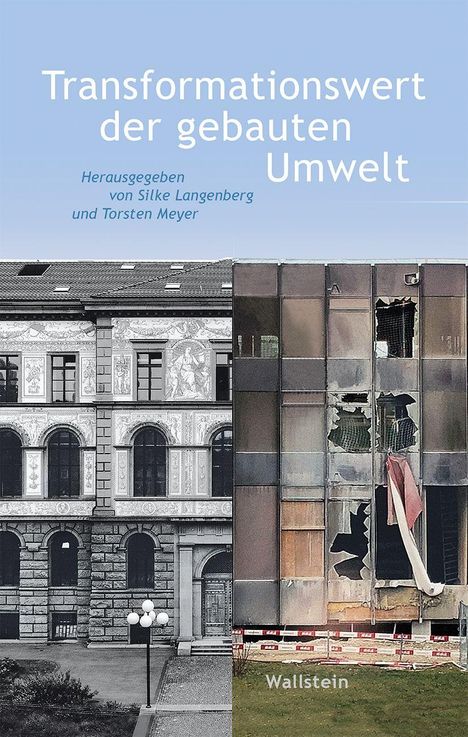 „Transformationswert der gebauten Umwelt“, herausgegeben von Silke Langenberg und Torsten Meyer. Links historisches Gebäude, rechts verfallene Fassade.