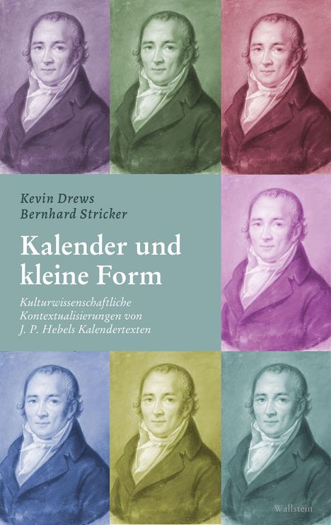 Text: Kevin Drews, Bernhard Stricker, "Kalender und kleine Form". Illustrationen von J. P. Hebel in neun Farbvariationen.