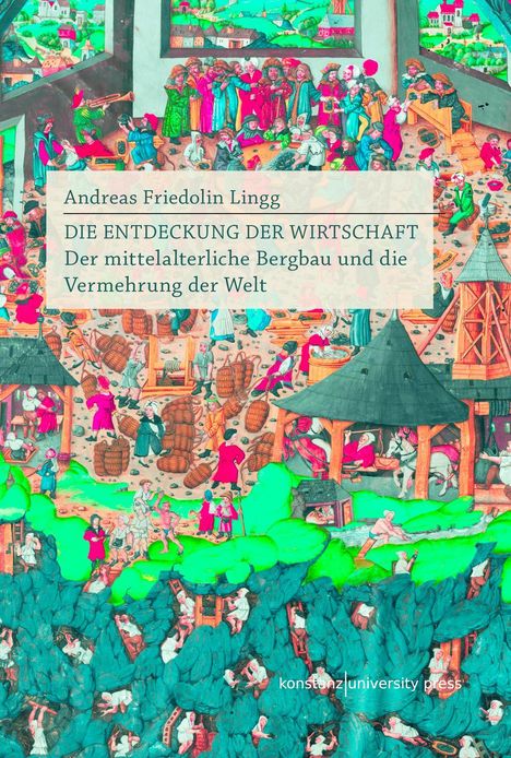 Andreas Friedolin Lingg: Die Entdeckung der Wirtschaft, Buch