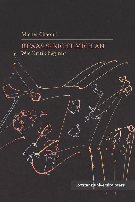 "Michel Chaouli: ETWAS SPRICHT MICH AN - Wie Kritik beginnt" und ein abstraktes, farbiges Linienmuster auf schwarzem Hintergrund.
