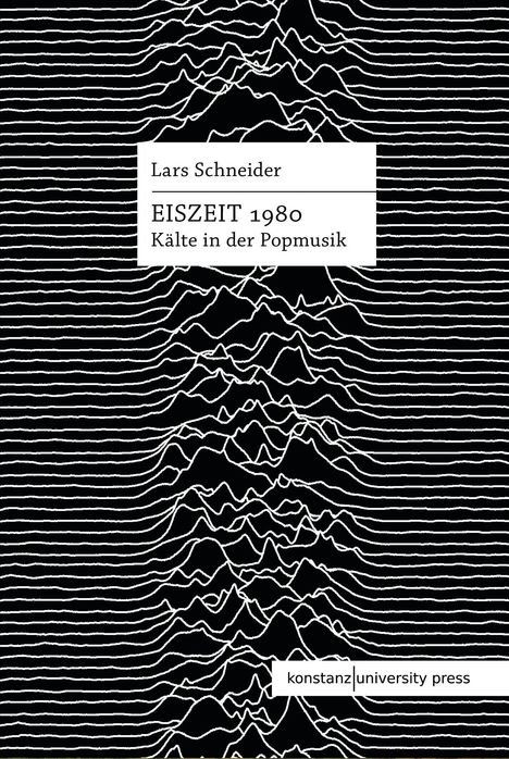"Lars Schneider, EISZEIT 1980, Kälte in der Popmusik. konstanz university press. Weiße Linien auf schwarzem Hintergrund."