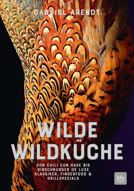 Gabriel Arendt: Wilde Wildküche, Buch