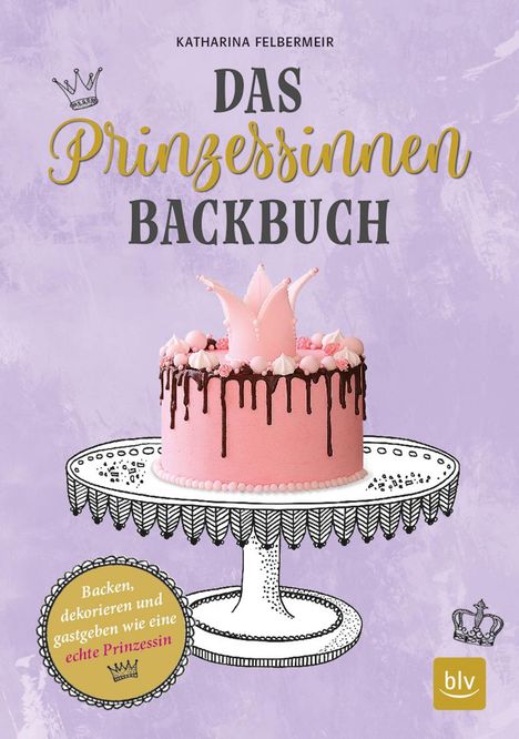 Katharina Felbermeir: Das Prinzessinnen-Backbuch, Buch