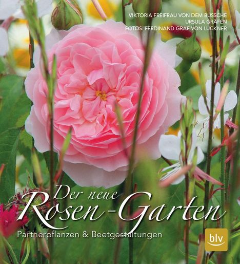 Viktoria Freifrau von dem Bussche: Bussche, F: Der neue Rosen-Garten, Buch
