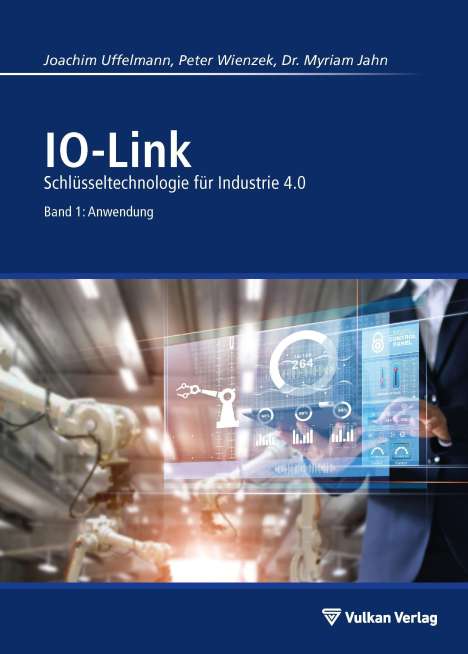 Joachim R. Uffelmann: IO-Link - Band 1: Anwendung, Buch