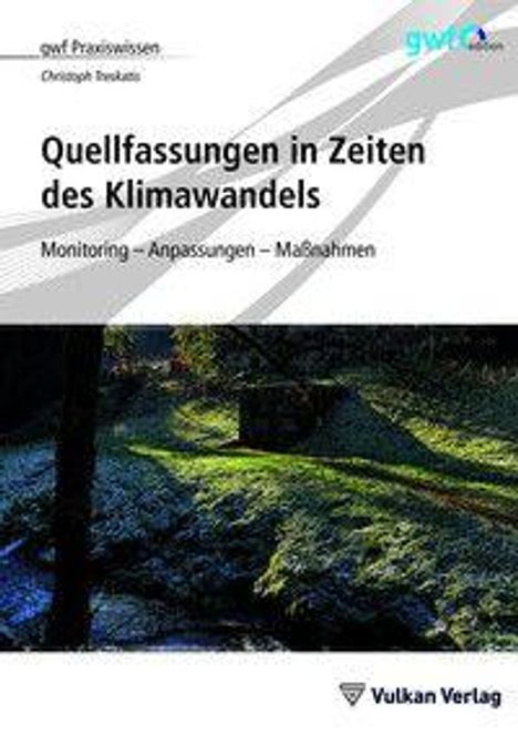 Titel: "Quellfassungen in Zeiten des Klimawandels".  
Untertitel: "Monitoring - Anpassungen - Maßnahmen".  
Verlag: Vulkan Verlag.  
Naturbild mit Wasserquelle.