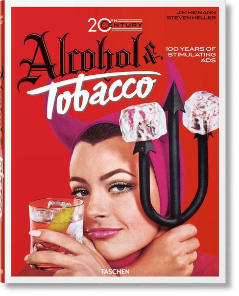 Steven Heller: 20th Century Alcohol &amp; Tobacco Ads. 100 Years of Stimulating Ads, Buch
